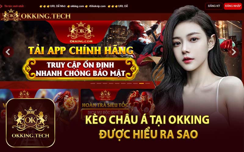Kèo Châu Á Tại OKKING Được Hiểu Ra Sao